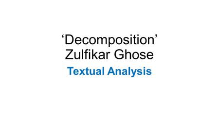 ‘Decomposition’ Zulfikar Ghose