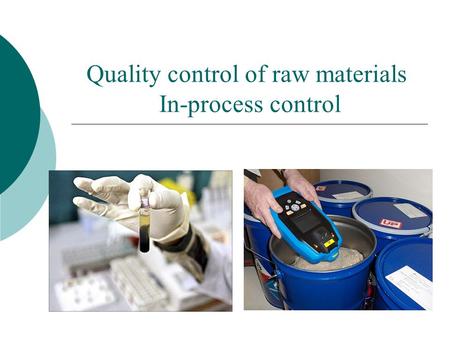 Quality control of raw materials In-process control