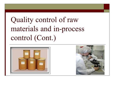 Quality control of raw materials and in-process control (Cont.)