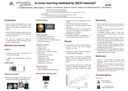 Is motor learning mediated by tDCS intensity? J. F. Daphnie Leenus 1,2, Koen Cuypers 1-3, Femke E. van den Berg 3, Michael A. Nitsche 4, Herbert Thijs.