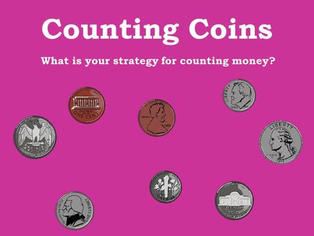 What is your strategy for counting money?