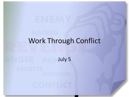 Work Through Conflict July 5. Think about it … What are some interesting ways people deal with conflict? After conquering Canaan the Israelites had a.