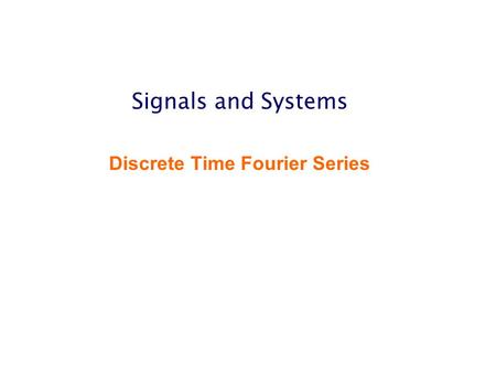 Signals and Systems Discrete Time Fourier Series.