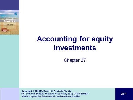 27-1 Copyright  2006 McGraw-Hill Australia Pty Ltd PPTs t/a New Zealand Financial Accounting 3e by Grant Samkin Slides prepared by Grant Samkin and Annika.