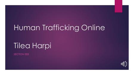 Human Trafficking Online Tilea Harpi SECTION 003.