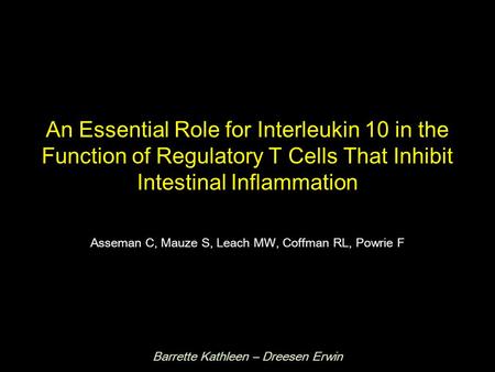 An Essential Role for Interleukin 10 in the Function of Regulatory T Cells That Inhibit Intestinal Inflammation Barrette Kathleen – Dreesen Erwin Asseman.