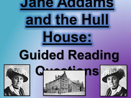 1. When and where was Jane Addams born? A: 2. What year did Jane Addams graduate from Rockford College? A: