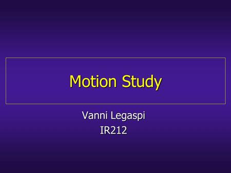 Motion Study Vanni Legaspi IR212.
