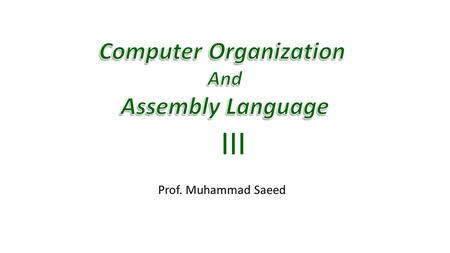 Prof. Muhammad Saeed III. 1/27/2015Computer Architecture & Assembly Language2 Assembly Language Instructions.