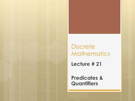 Lecture # 21 Predicates & Quantifiers