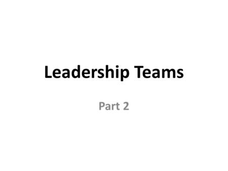 Leadership Teams Part 2. Session Objectives Participants will:① Use a tool/protocol to identify individualcollaborative work styles ② Understand the value.
