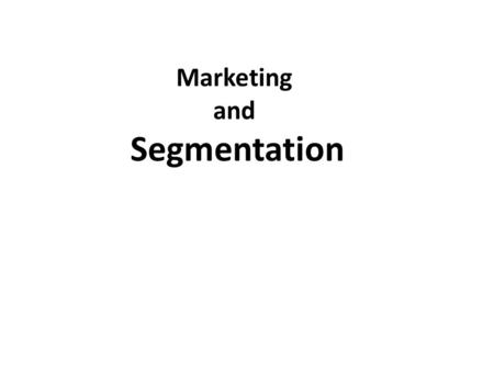 Marketing and Segmentation. Suppose a teenage girl is looking for a pair of jeans. What influences her?
