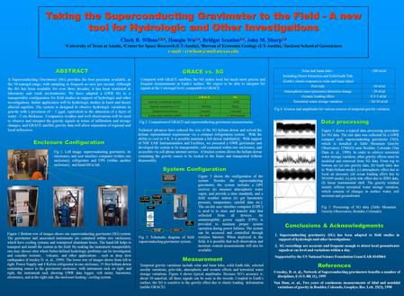 Taking the Superconducting Gravimeter to the Field - A new tool for Hydrologic and Other Investigations Clark R. Wilson 1,2,4, Honqiu Wu 1,4, Bridget Scanlon.