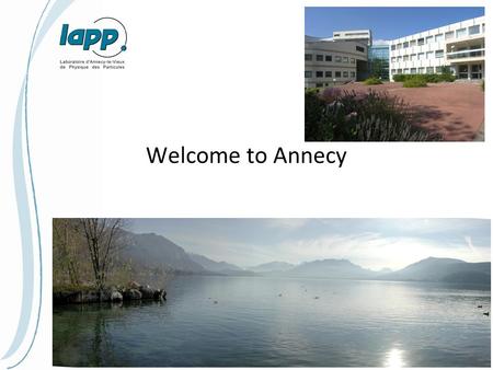 Welcome to Annecy A.Jeremie. Workshop rooms The sessions will take place in the « Salle des Sommets » (3rd floor round building). The coffee breaks will.