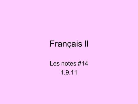 Français II Les notes #14 1.9.11. Depuis- since, for use depuis to say how long you have been doing something or since when present tense + depuis + duration.
