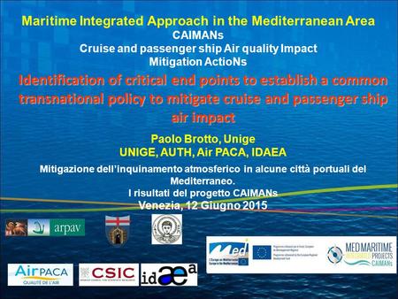 Identification of critical end points to establish a common transnational policy to mitigate cruise and passenger ship air impact Paolo Brotto, Unige UNIGE,