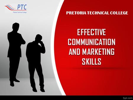 EFFECTIVE COMMUNICATION AND MARKETING SKILLS PRETORIA TECHNICAL COLLEGE.