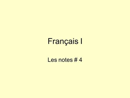 Français I Les notes # 4. Subject Pronouns je- I tu- you (informal) il- he elle- she nous- we vous- you (formal)/ you all ils- they (masculine/ boys and.