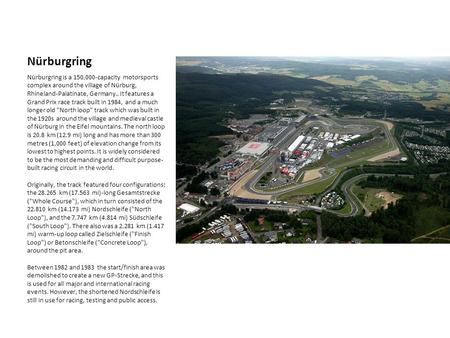Nürburgring Nürburgring is a 150,000-capacity motorsports complex around the village of Nürburg, Rhineland-Palatinate, Germany.. It features a Grand Prix.