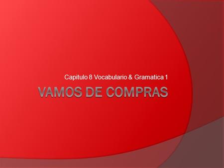 Capitulo 8 Vocabulario & Gramatica 1. ABRIGO  1. (Over) COAT.