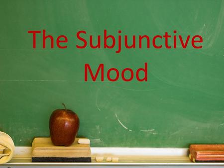 The Subjunctive Mood. What is the subjunctive? It is a mood. A mood tells us how an action or condition is conceived by the speaker or writer A mood is.