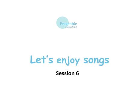 Let’s enjoy songs Session 6. Let's enjoy songs – Session 6 La danse des pingouins Et les deux mains en l’air et remuez les fesses* Les mains sur les pieds.