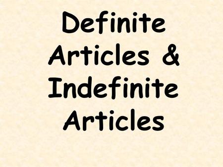 Definite Articles & Indefinite Articles. In Spanish, nouns are masculine or feminine. Masculine nouns usually end in an –O & feminine nouns usually end.