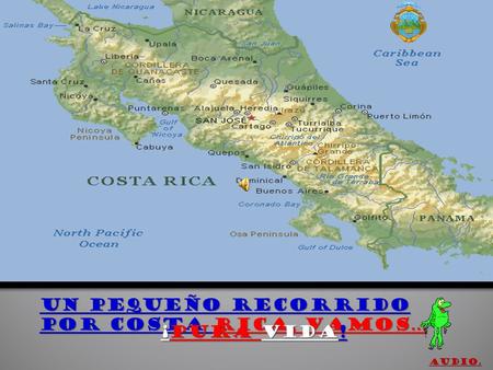 Un pequeño recorrido por Costa Rica, vamos… ¡Pura vida! Audio.