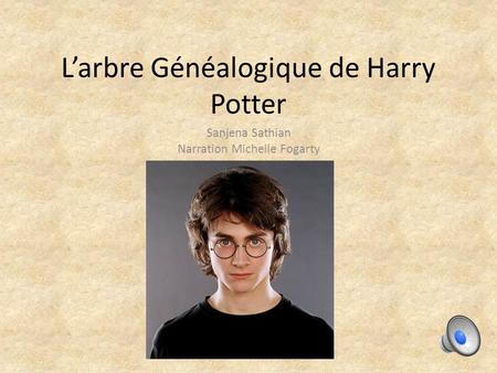 L’arbre Généalogique de Harry Potter Sanjena Sathian Narration Michelle Fogarty.