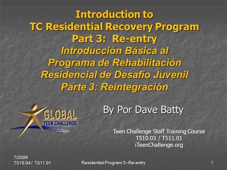 Introduction to TC Residential Recovery Program Part 3: Re-entry Introducción Básica al Programa de Rehabilitación Residencial de Desafío Juvenil Parte.