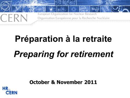 Préparation à la retraite Preparing for retirement October & November 2011.