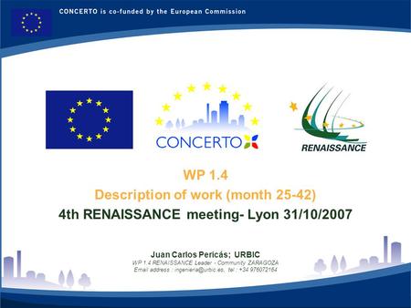 RENAISSANCE es un proyecto del programa CONCERTO co-financiado por la Comisión Europea dentro del Sexto Programa Marco 1 WP 1.4 Description of work (month.
