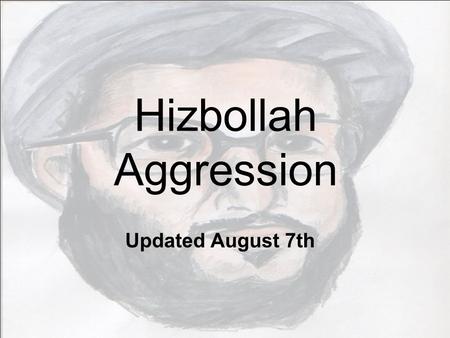 Hizbollah Aggression Updated August 7th. Chain of Events 6/8 19:50 – a barrage of rockets lands in the city of Haifa and it’s surrounding area, killing.