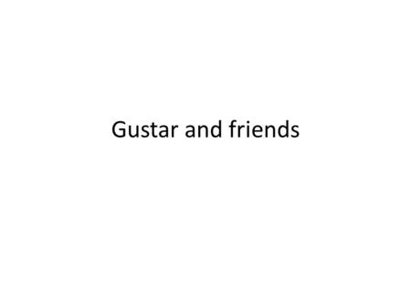 Gustar and friends. Gustar- to please (like) In English, we say we like things. In Spanish, we would say something pleases me. Three step process to form.