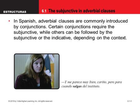 In Spanish, adverbial clauses are commonly introduced by conjunctions
