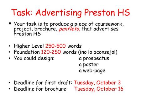 Task: Advertising Preston HS  Your task is to produce a piece of coursework, project, brochure, panfleto, that advertises Preston HS Higher Level 250-500.