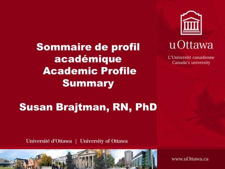 Sommaire de profil académique Academic Profile Summary Susan Brajtman, RN, PhD.