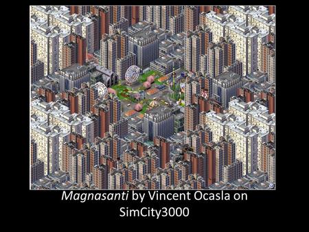 Magnasanti by Vincent Ocasla on SimCity3000. Is it possible to produce a Just Urban Environment? I.« Justice as Fairness », a quick overview of John Rawls’