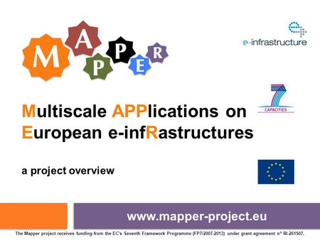 The Mapper project receives funding from the EC's Seventh Framework Programme (FP7/2007-2013) under grant agreement n° RI-261507. Multiscale APPlications.
