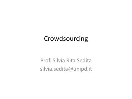Crowdsourcing Prof. Silvia Rita Sedita