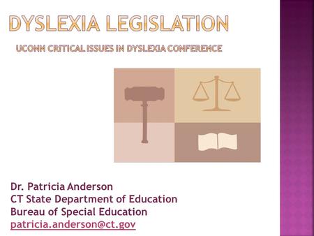 Dyslexia Legislation UCONN Critical Issues in Dyslexia Conference