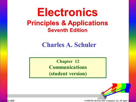 McGraw-Hill © 2008 The McGraw-Hill Companies Inc. All rights reserved. Electronics Principles & Applications Seventh Edition Chapter 12 Communications.