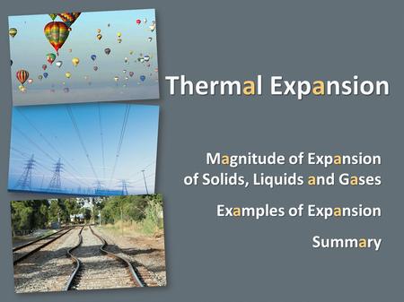 Thermal Expansion Magnitude of Expansion of Solids, Liquids and Gases