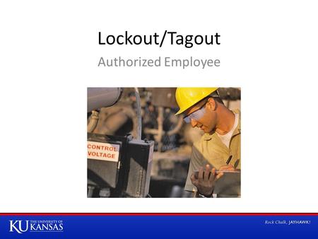 Lockout/Tagout Authorized Employee. What Is Hazardous Energy? –Often invisible –Can be hydraulic or mechanical –Live or stored –Moving machine or equipment.