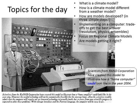 Scientists from RAND Corporation have created this model to illustrate how a “home computer” could look like in the year 2004. Topics for the day What.
