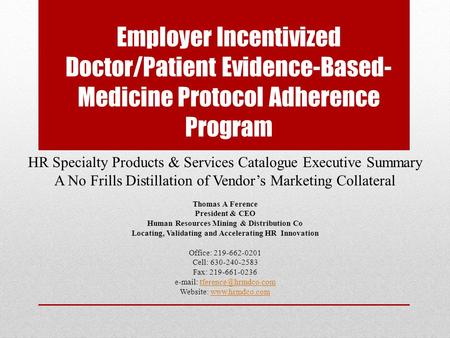 Employer Incentivized Doctor/Patient Evidence-Based- Medicine Protocol Adherence Program HR Specialty Products & Services Catalogue Executive Summary A.