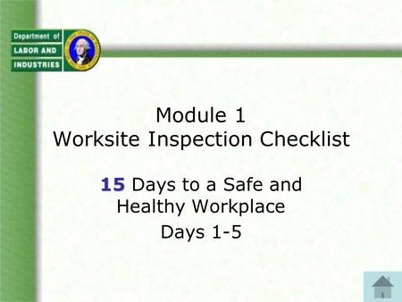 Module 1 Worksite Inspection Checklist 15 15 Days to a Safe and Healthy Workplace Days 1-5.