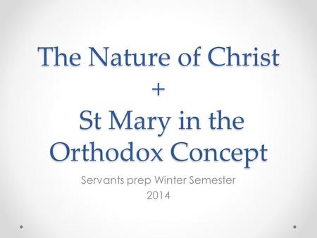 The Nature of Christ + St Mary in the Orthodox Concept