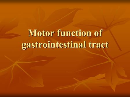 Motor function of gastrointestinal tract
