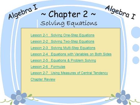 ~ Chapter 2 ~ Algebra I Algebra I Solving Equations